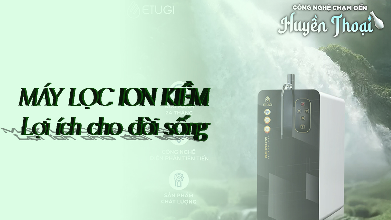 Máy Lọc Ion Kiềm