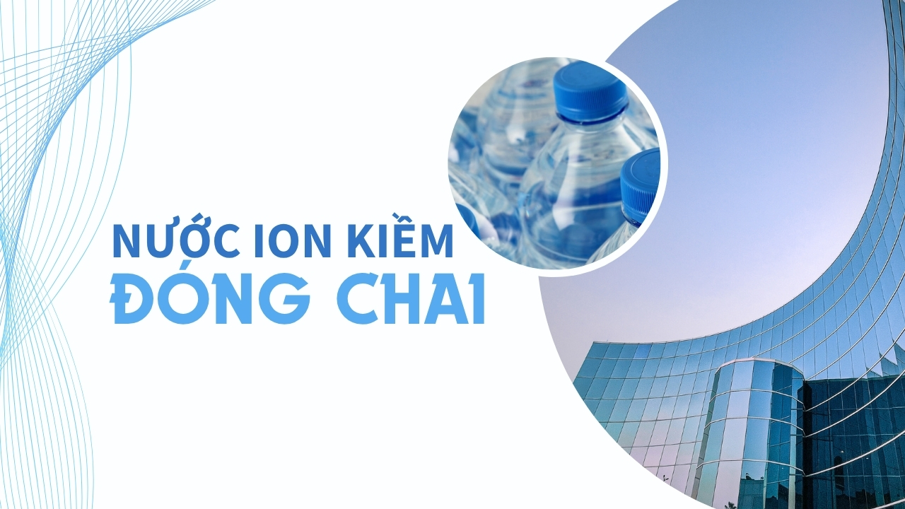 Nước Ion Kiềm Đóng Chai