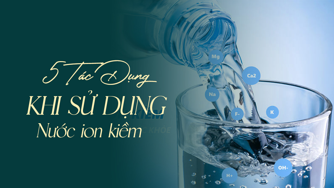 Tác Dụng Nước Ion Kiềm