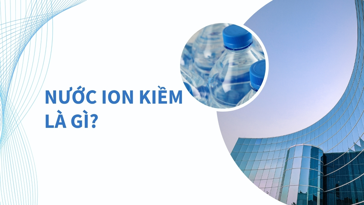 Nước Ion Kiềm Là Gì